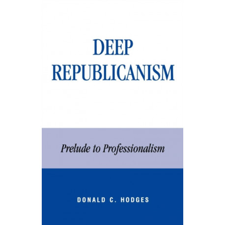 Deep Republicanism: Prelude to Professionalism