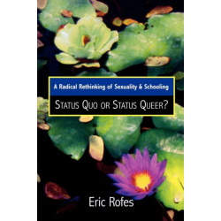 A Radical Rethinking of Sexuality and Schooling: Status Quo or Status Queer?