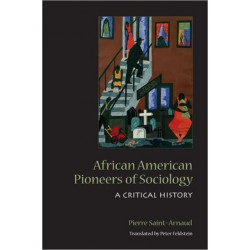 African American Pioneers of Sociology: A Critical History