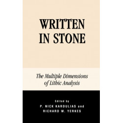 Written in Stone: The Multiple Dimensions of Lithic Analysis