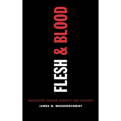 Flesh and Blood: Adolescent Gender Diversity and Violence