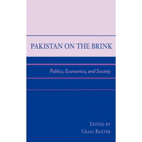 Pakistan on the Brink: Politics, Economics, and Society