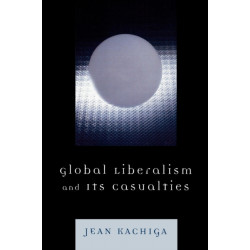 Global Liberalism and Its Casualties