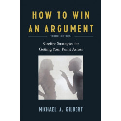 How to Win an Argument: Surefire Strategies for Getting Your Point Across
