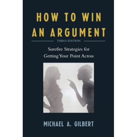 How to Win an Argument: Surefire Strategies for Getting Your Point Across