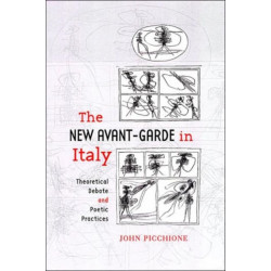 The New Avant-Garde in Italy: Theoretical Debate and Poetic Practices