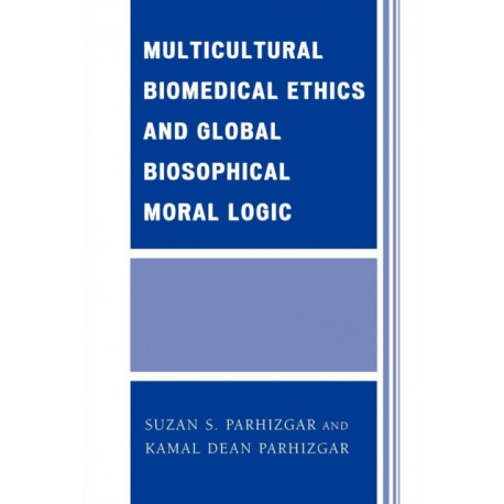Multicultural Biomedical Ethics and Global Biosophical Moral Logic