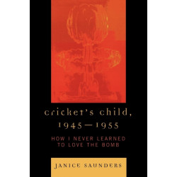 Cricket's Child, 1945-1955: How I Never Learned to Love the Bomb