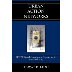 Urban Action Networks: HIV/AIDS and Community Organizing in New York City
