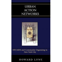 Urban Action Networks: HIV/AIDS and Community Organizing in New York City