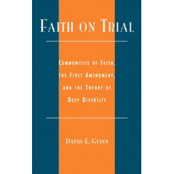 Faith on Trial: Communities of Faith, the First Amendment, and the Theory of Deep Diversity