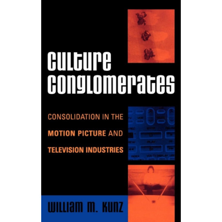 Culture Conglomerates: Consolidation in the Motion Picture and Television Industries