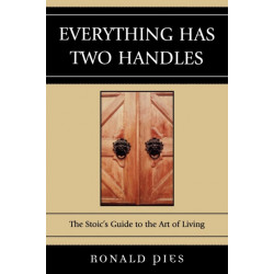 Everything Has Two Handles: The Stoic's Guide to the Art of Living