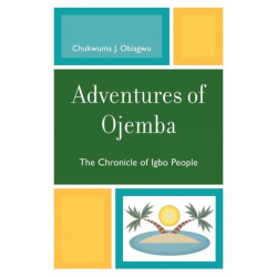 Adventures of Ojemba: The Chronicle of Igbo People