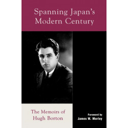 Spanning Japan's Modern Century: The Memoirs of Hugh Borton