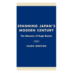 Spanning Japan's Modern Century: The Memoirs of Hugh Borton