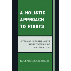 A Holistic Approach to Rights: Affirmative Action, Reproductive Rights, Censorship, and Future Generations