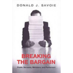 Breaking the Bargain: Public Servants, Ministers, and Parliament