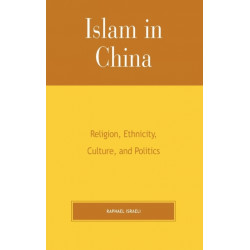 Islam in China: Religion, Ethnicity, Culture, and Politics