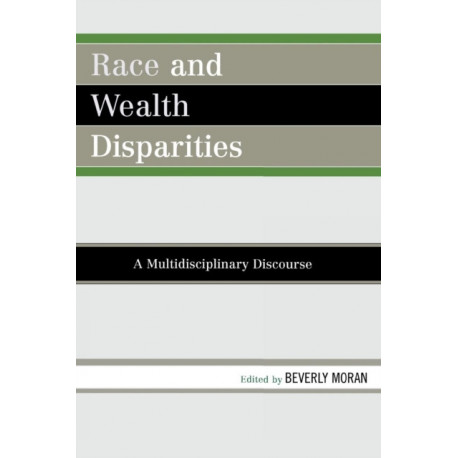 Race and Wealth Disparities: A Multidisciplinary Discourse