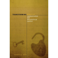 Transforming Conflict: Communication and Ethnopolitical Conflict