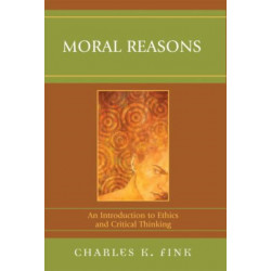 Moral Reasons: An Introduction to Ethics and Critical Thinking