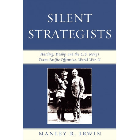 Silent Strategists: Harding, Denby, and the U.S. Navy's Trans-Pacific Offensive, World War II
