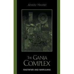 The Ganja Complex: Rastafari and Marijuana
