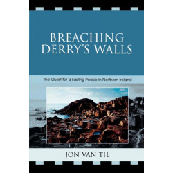 Breaching Derry's Walls: The Quest for a Lasting Peace in Northern Ireland