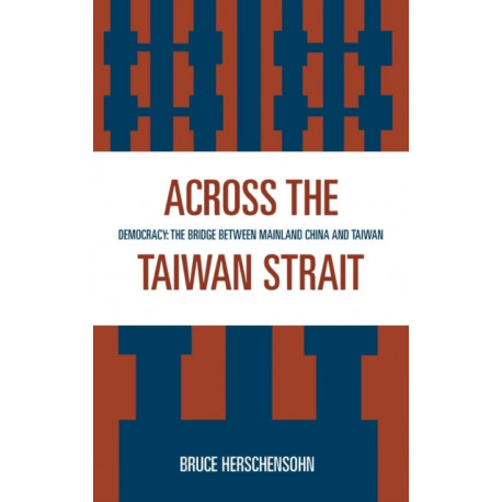 Across the Taiwan Strait: Democracy: The Bridge Between Mainland China and Taiwan