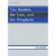 The Rabbis, the Law, and the Prophets