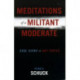 Meditations of a Militant Moderate: Cool Views on Hot Topics