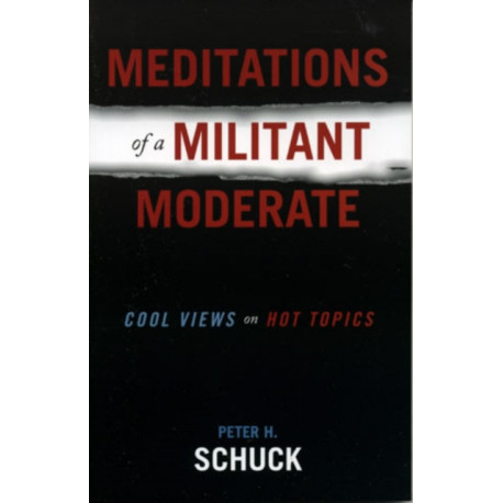Meditations of a Militant Moderate: Cool Views on Hot Topics