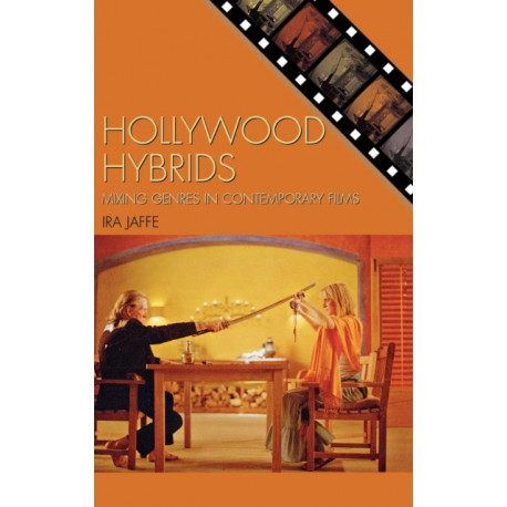 Hollywood Hybrids: Mixing Genres in Contemporary Films