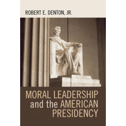 Moral Leadership and the American Presidency