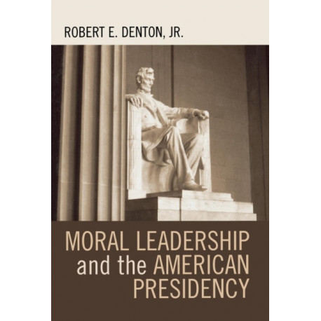 Moral Leadership and the American Presidency
