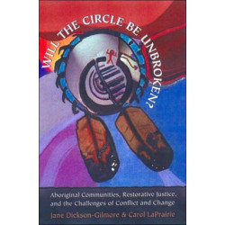 'Will the Circle Be Unbroken?': Aboriginal Communities, Restorative Justice, and the Challenges of Conflict and Change