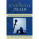 Is Sociology Dead?: Social Theory and Social Praxis in a Post-Modern Age