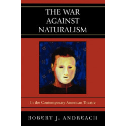 The War Against Naturalism: In the Contemporary American Theatre