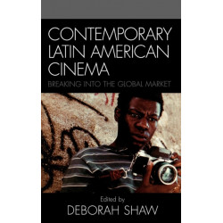 Contemporary Latin American Cinema: Breaking into the Global Market
