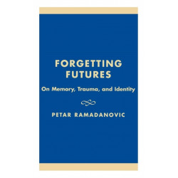 Forgetting Futures: On Meaning, Trauma, and Identity