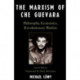 The Marxism of Che Guevara: Philosophy, Economics, Revolutionary Warfare