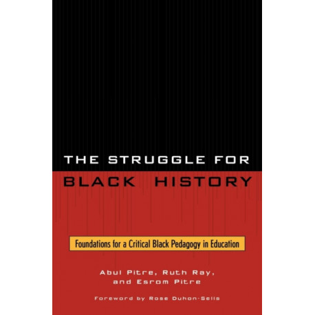 The Struggle for Black History: Foundations for a Critical Black Pedagogy in Education
