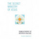 The Secret Ministry of Jesus: Pioneer Prophet of Interfaith Dialogue