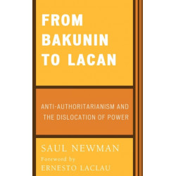 From Bakunin to Lacan: Anti-Authoritarianism and the Dislocation of Power