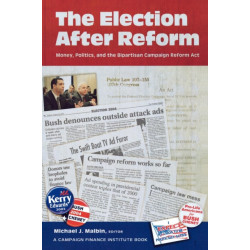 The Election After Reform: Money, Politics, and the Bipartisan Campaign Reform Act