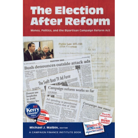 The Election After Reform: Money, Politics, and the Bipartisan Campaign Reform Act