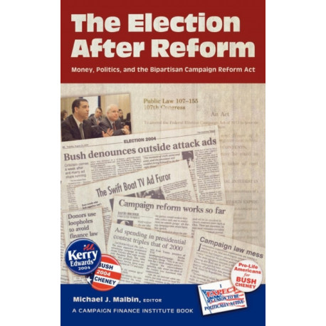 The Election After Reform: Money, Politics, and the Bipartisan Campaign Reform Act