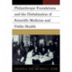 Philanthropic Foundations and the Globalization of Scientific Medicine and Public Health