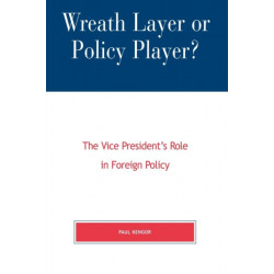 Wreath Layer or Policy Player?: The Vice President's Role in Foreign Affairs